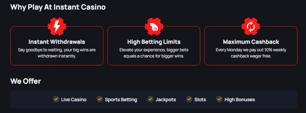 Az Instant Casino kulcsfontosságú jellemzői közé tartozik az azonnali kifizetés és a magas tétlimit.